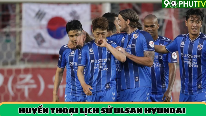 Cầu thủ huyền thoại lịch sử CLB Ulsan Hyundai