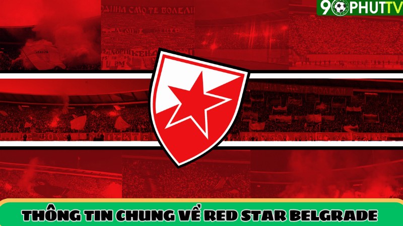 Thông tin tổng quan về CLB Red Star Belgrade