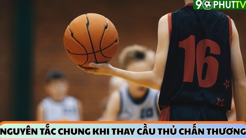 thay cầu thủ chấn thương trong bóng rổ