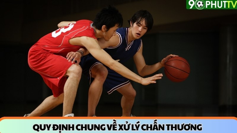 Quy định chung về xử lý luật chấn thương trong bóng rổ